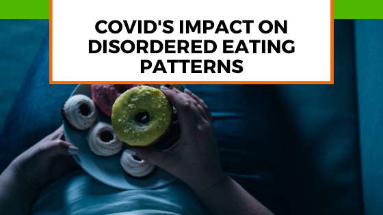The Impact Of Covid 19 On American S Disordered Eating Patterns
